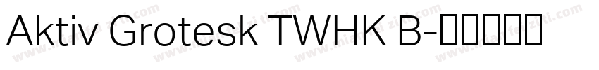Aktiv Grotesk TWHK B字体转换